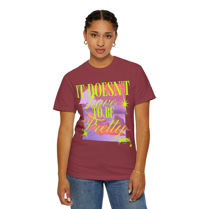 Graphic T-Shirt — "It Doesn't Have to Be Pretty" Neon Retro Design