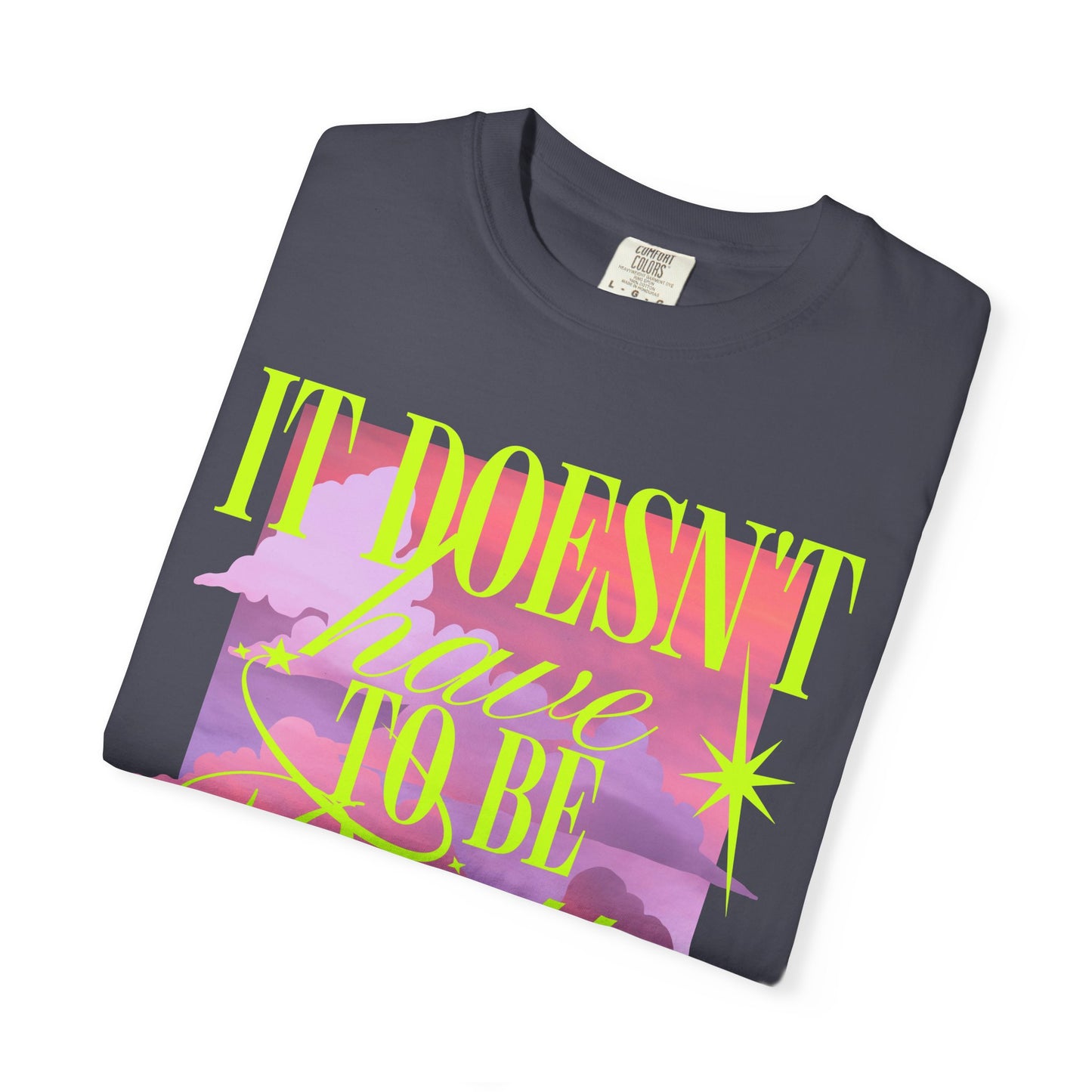 Graphic T-Shirt — "It Doesn't Have to Be Pretty" Neon Retro Design