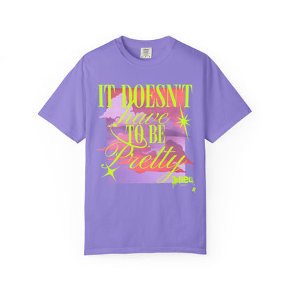 Graphic T-Shirt — "It Doesn't Have to Be Pretty" Neon Retro Design