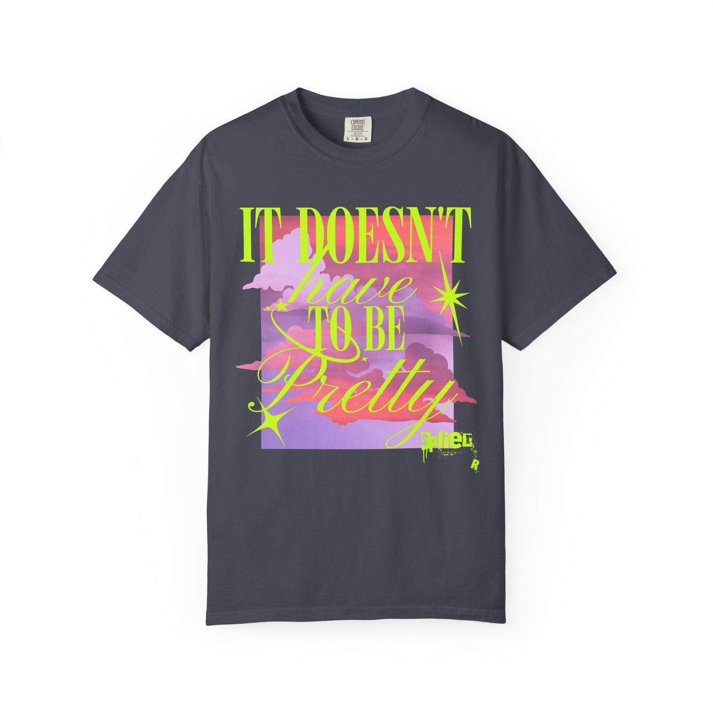 Graphic T-Shirt — "It Doesn't Have to Be Pretty" Neon Retro Design