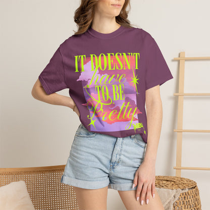 Graphic T-Shirt — "It Doesn't Have to Be Pretty" Neon Retro Design