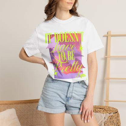 Graphic T-Shirt — "It Doesn't Have to Be Pretty" Neon Retro Design
