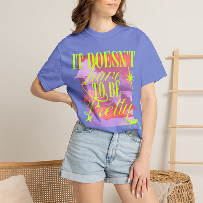 Graphic T-Shirt — "It Doesn't Have to Be Pretty" Neon Retro Design