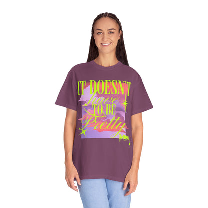 Graphic T-Shirt — "It Doesn't Have to Be Pretty" Neon Retro Design