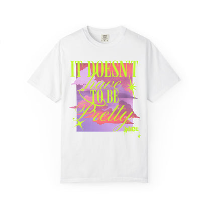 Graphic T-Shirt — "It Doesn't Have to Be Pretty" Neon Retro Design