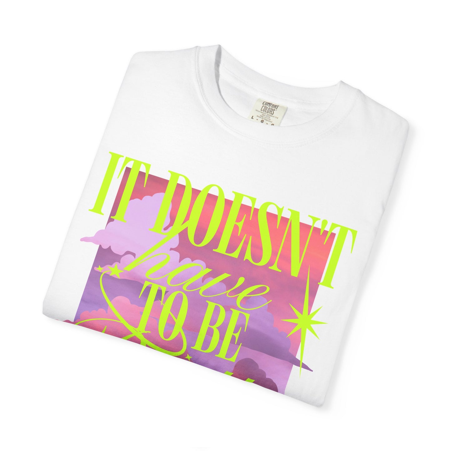 Graphic T-Shirt — "It Doesn't Have to Be Pretty" Neon Retro Design